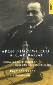 Aron Nimzowitsch: Improve Your Chess by Studying the Games of the Master of Positional Play by Keene, Raymond - 1999