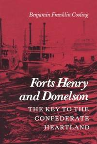 image of FORTS HENRY AND DONELSON: THE KEY TO THE CONFEDERATE HEARTLAND
