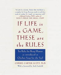 If Life Is a Game, These Are the Rules: Ten Rules for Being Human as Introduced in Chicken Soup for the Soul [Hardcover] Carter-Scott, Cherie