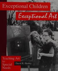 Exceptional Children: Exceptional Art : Teaching Art to Special Needs