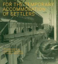 For the Temporary Accommodation of Settlers: Architecture and Immigrant Reception in Canada,...