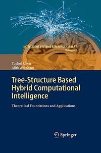 Tree-Structure Based Hybrid Computational Intelligence: Theoretical Foundations and Applications...