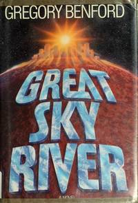GREAT SKY RIVER. by Gregory Benford - Signed First Edition - 1987. - from Bookfever.com, IOBA (SKU: 16297)