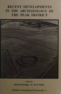 Recent Developments in the Archaeology of the Peak District