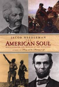 The American Soul: Rediscovering the Wisdom of the Founders [Hardcover] by Jacob Needleman - 2002