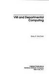 VM and Departmental Computing by McClain, Gary R - 0