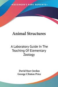 Animal Structures: A Laboratory Guide In The Teaching Of Elementary Zoology