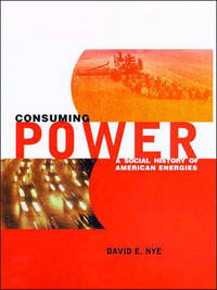 Consuming Power: A Social History of American Energies