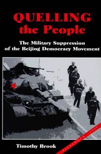 Quelling the People: The Military Suppression of the Beijing Democracy Movement by Timothy Brook - Paperback - 1998 - from Judd Books (SKU: c22692)