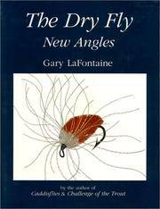 THE DRY FLY: NEW ANGLES. Choosing the Right Fly for the Moment.