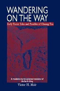 Wandering on the Way: Early Taoist Tales and Parables of Chuang Tzu