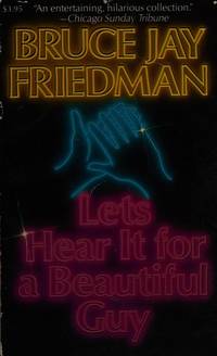 Let&#039;s Hear It for a Beautiful Guy. by Bruce Jay Friedman - 1985.