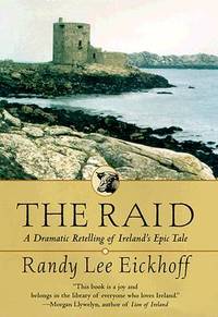 The Raid : A Dramatic Retelling of Ireland's Epic Tale