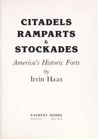 Citadels, ramparts &amp; stockades: America&#039;s historic forts by Haas, Irvin - 1979