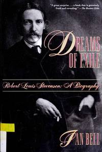 Dreams of Exile. Robert Louis Stevenson: a Biography
