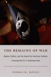 Remains of War:  Bodies, Politics, and the Search for American Soldiers  Unaccounted For in Southeast Asia.
