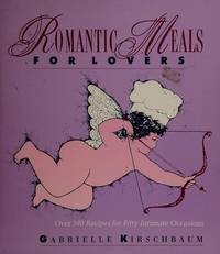 Romantic Meals for Lovers by Gabrielle Kirschbaum - 1988