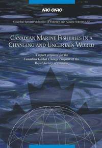Canadian Marine Fisheries in a Changing and Uncertain World (Canadian Special Publication of...