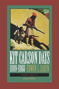 Kit Carson Days 1809-1868 : "Adventures in the Path of Empire" Volume 2