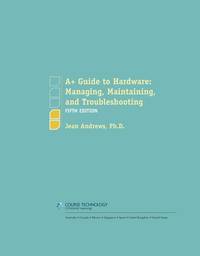 A+ Guide to Hardware: Managing, Maintaining and Troubleshooting (Available Titles CourseMate)