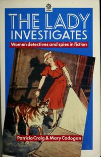 The Lady Investigates : Women Detectives and Spies in Fiction