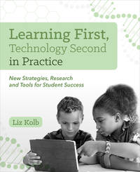 Learning First, Technology Second in Practice: New Strategies, Research and Tools for Student...