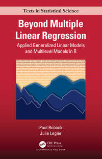 Beyond Multiple Linear Regression: Applied Generalized Linear Models And Multilevel Models in R...