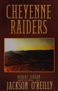 Cheyenne Raiders (G K Hall Large Print Western Series) by Jackson O'Reilly,Robert Jordan - October 2001