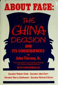 About Face: The China Decision and Its Consequences by Tierney, John Joseph - 1979