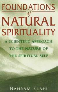 Foundations of Natural Spirituality: A Scientific Approach to the Nature of the Spiritual Self