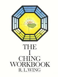 THE I CHING WORKBOOK by Wing, R. L - 1979