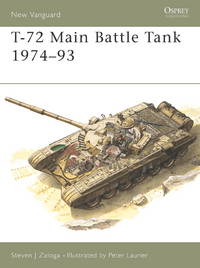 T-72 Main Battle Tank 1974?93 (New Vanguard) by Zaloga, Steven J