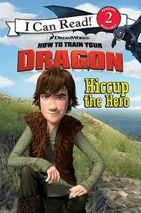 How to Train Your Dragon: Hiccup the Hero (I Can Read! How to Train Your Dragon: Level 2)
