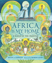 Africa Is My Home : A Child of the Amistad