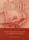 SETUP; What the Air Force Did in Vietnam and Why