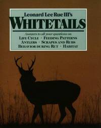 Leonard Lee Rue III's Whitetails: Answers to All Your Questions on Life Cycle, Feeding Patterns, Antlers,… by Leonard Lee Rue III - Hardcover - 1991-08-01 - from Ergodebooks (SKU: SONG0811719383)
