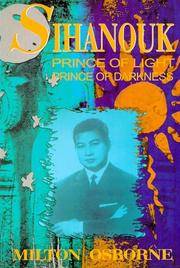 Sihanouk: Prince of Light, Prince of Darkness by OSBORNE, MILTON - 1994