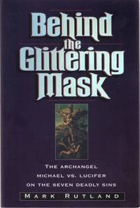 Behind the Glittering Mask: Michael Exposes Lucifer's Lies About the Seven Deadly Sins