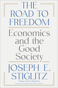 The Road to Freedom: Economics and the Good Society [Paperback] Stiglitz, Joseph E