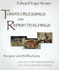 Tomato Blessings and Radish Teachings by Edward Espe Brown
- Hardcover
- from Powell's Bookstores Chicago (SKU: SON000010148)