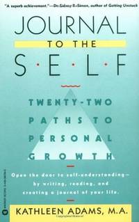 Journal to the Self: Twenty-Two Paths to Personal Growth - Open the Door to Self-Understanding by...