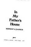 IN MY FATHER&#039;S HOUSE [signed] by Gaines, Ernest J - 1978