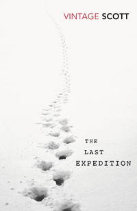 The Last Expedition (Vintage Classics) by Scott, R. F.; Fiennes, Ranulph [Introduction] - 2013-04-01