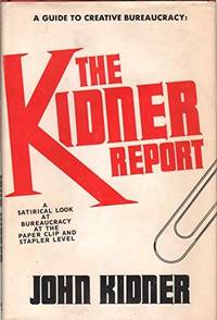 The Kidner report;: A satirical look at bureaucracy at the paper clip and stapler level