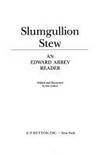 Slumgullion Stew:  An Edward Abbey Reader