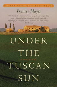 Under the Tuscan Sun by Mayes, Frances - 1997