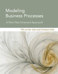 Modeling Business Processes: A Petri Net-Oriented Approach (Information Systems) by Van Der Aalst M.P., Wil - 2011-05-27