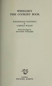 Wheeler's Fish Cookery Book by Carole MacDonald; Walsh - Hardcover - 1984 - from McCauley Books (SKU: 035606)