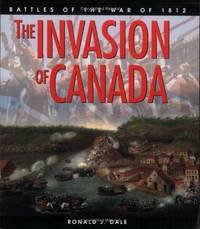 The Invasion of Canada: Battles of the War of 1812