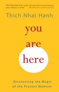 You Are Here: Discovering the Magic of the Present Moment